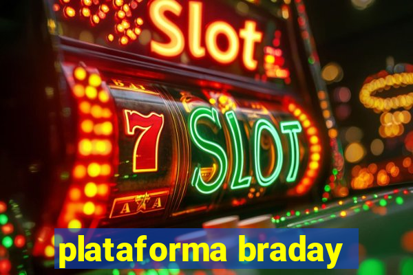 plataforma braday